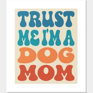 Trust Me I'm A Dog Mom Posters and Art